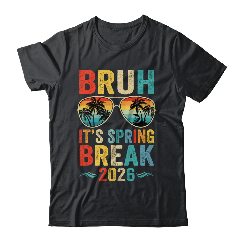 Bruh It's Spring Break 2026 Funny Teen College Spring Break Shirt & Tank Top | siriusteestore