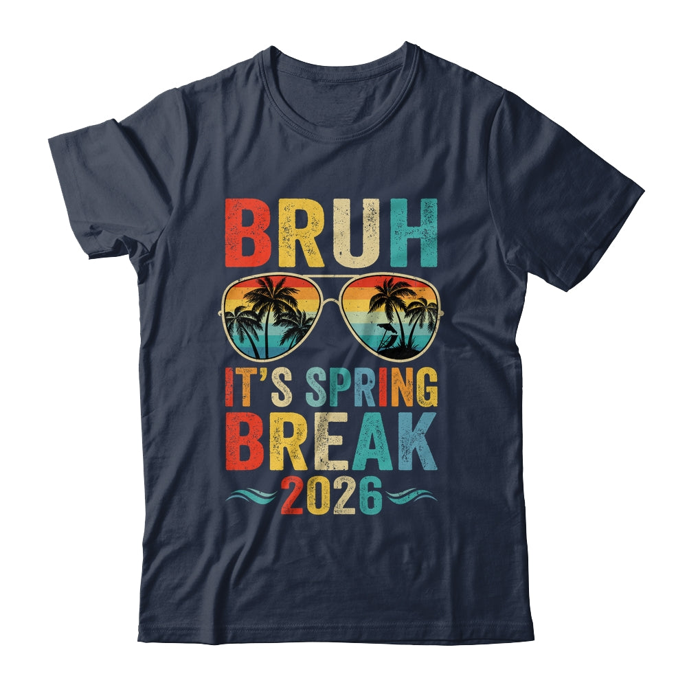 Bruh It's Spring Break 2026 Funny Teen College Spring Break Shirt & Tank Top | siriusteestore