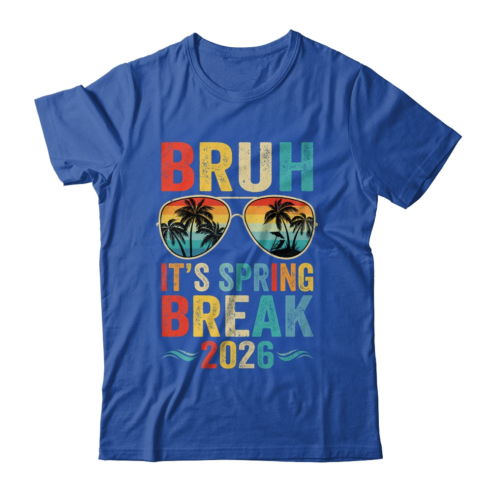 Bruh It's Spring Break 2026 Funny Teen College Spring Break Shirt & Tank Top | siriusteestore