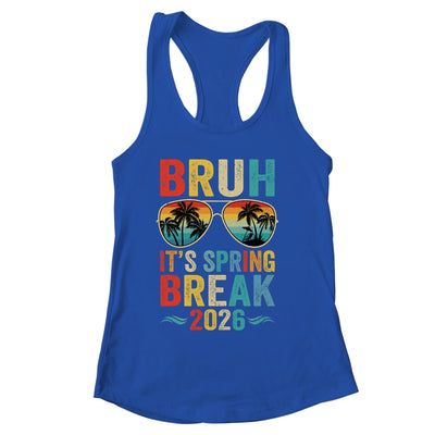 Bruh It's Spring Break 2026 Funny Teen College Spring Break Shirt & Tank Top | siriusteestore