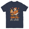 Bruh Its Fall Goose Pumpkin Spice Thanksgiving Autumn Leaves Youth Shirt | siriusteestore