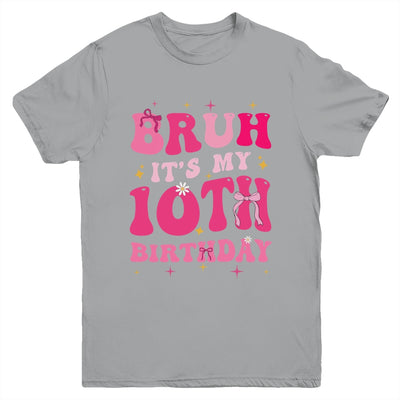 Bruh Its My 10th Birthday Pink 10 Year Old Coquette Groovy Youth Shirt | siriusteestore