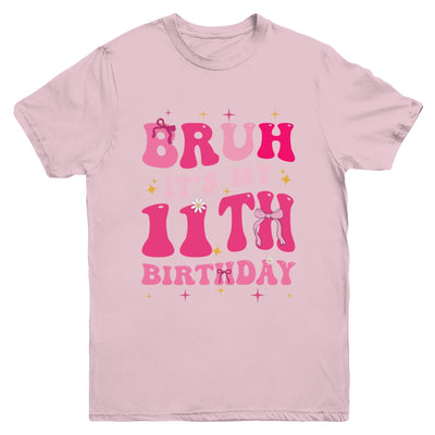 Bruh Its My 11th Birthday Pink 11 Year Old Coquette Groovy Youth Shirt | siriusteestore