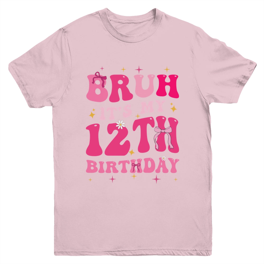 Bruh Its My 12th Birthday Pink 12 Year Old Coquette Groovy Youth Shirt | siriusteestore