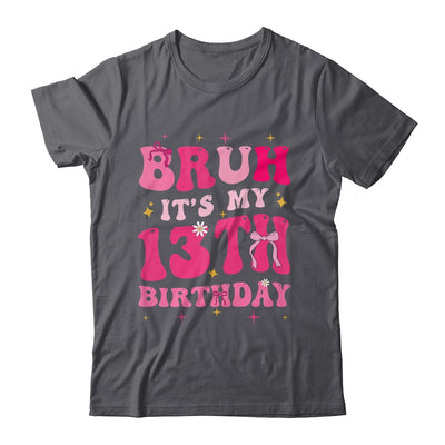 Bruh Its My 13th Birthday Pink 13 Year Old Coquette Groovy Shirt & Hoodie | siriusteestore