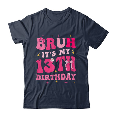Bruh Its My 13th Birthday Pink 13 Year Old Coquette Groovy Shirt & Hoodie | siriusteestore
