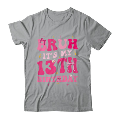 Bruh Its My 13th Birthday Pink 13 Year Old Coquette Groovy Shirt & Hoodie | siriusteestore
