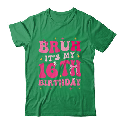 Bruh Its My 16th Birthday Pink 16 Year Old Coquette Groovy Shirt & Hoodie | siriusteestore