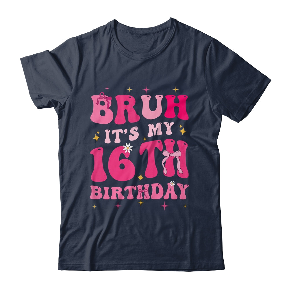 Bruh Its My 16th Birthday Pink 16 Year Old Coquette Groovy Shirt & Hoodie | siriusteestore