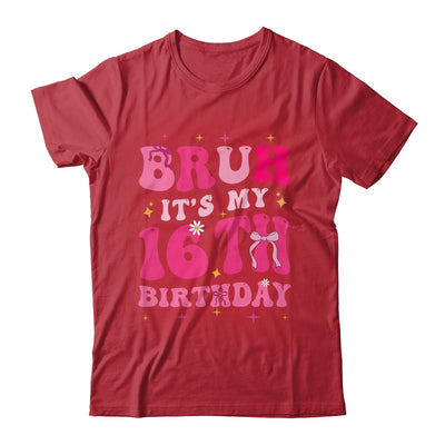 Bruh Its My 16th Birthday Pink 16 Year Old Coquette Groovy Shirt & Hoodie | siriusteestore