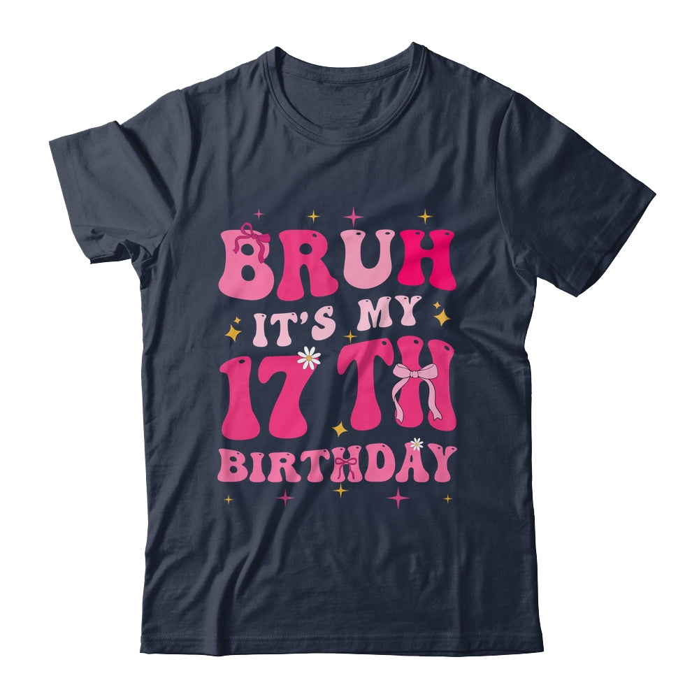 Bruh Its My 17th Birthday Pink 17 Year Old Coquette Groovy Shirt & Hoodie | siriusteestore