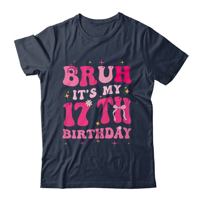 Bruh Its My 17th Birthday Pink 17 Year Old Coquette Groovy Shirt & Hoodie | siriusteestore