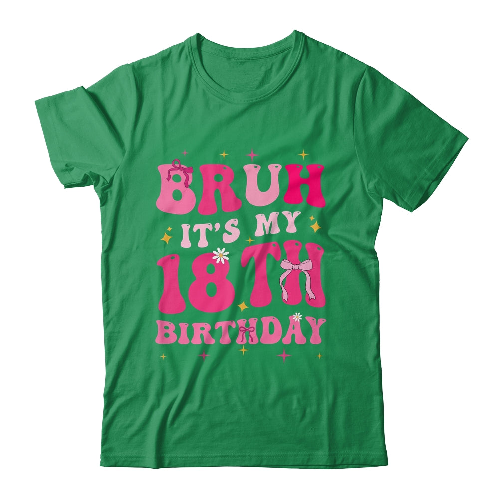 Bruh Its My 18th Birthday Pink 18 Year Old Coquette Groovy Shirt & Hoodie | siriusteestore