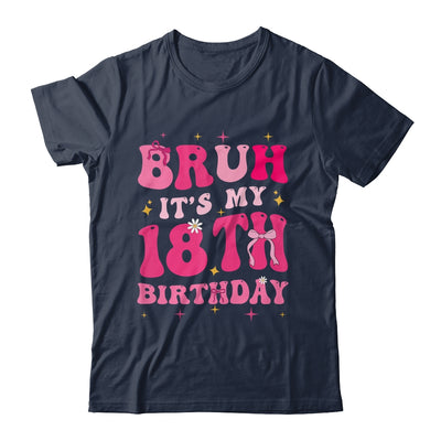 Bruh Its My 18th Birthday Pink 18 Year Old Coquette Groovy Shirt & Hoodie | siriusteestore
