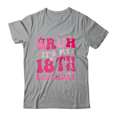 Bruh Its My 18th Birthday Pink 18 Year Old Coquette Groovy Shirt & Hoodie | siriusteestore