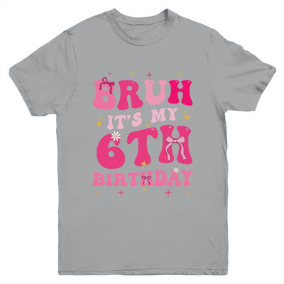 Bruh Its My 6th Birthday Pink 6 Year Old Coquette Groovy Youth Shirt | siriusteestore