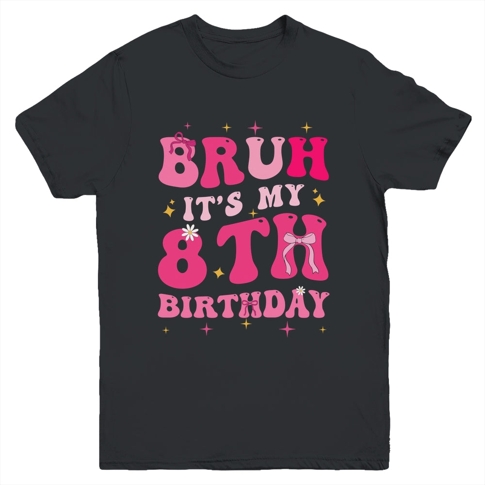 Bruh Its My 8th Birthday Pink 8 Year Old Coquette Groovy Youth Shirt | siriusteestore