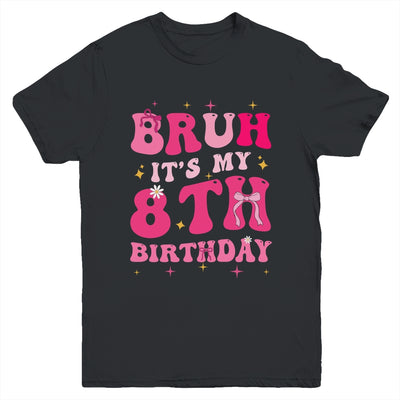 Bruh Its My 8th Birthday Pink 8 Year Old Coquette Groovy Youth Shirt | siriusteestore