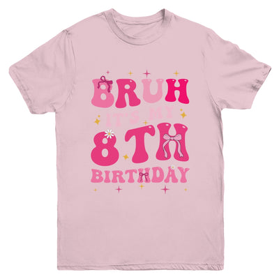 Bruh Its My 8th Birthday Pink 8 Year Old Coquette Groovy Youth Shirt | siriusteestore