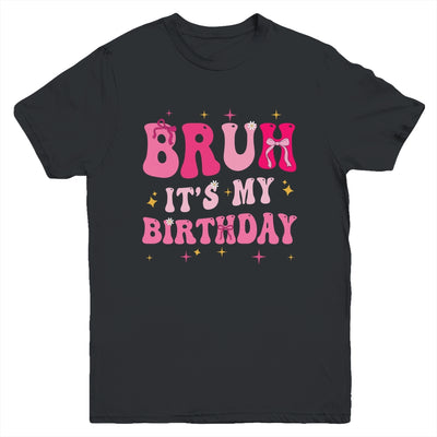 Bruh Its My Birthday Girl Pink Coquette Bow Groovy Party Youth Shirt | siriusteestore