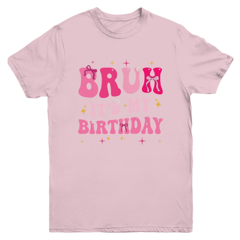 Bruh Its My Birthday Girl Pink Coquette Bow Groovy Party Youth Shirt | siriusteestore