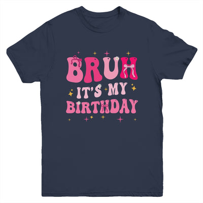 Bruh Its My Birthday Girl Pink Coquette Bow Groovy Party Youth Shirt | siriusteestore