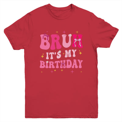 Bruh Its My Birthday Girl Pink Coquette Bow Groovy Party Youth Shirt | siriusteestore