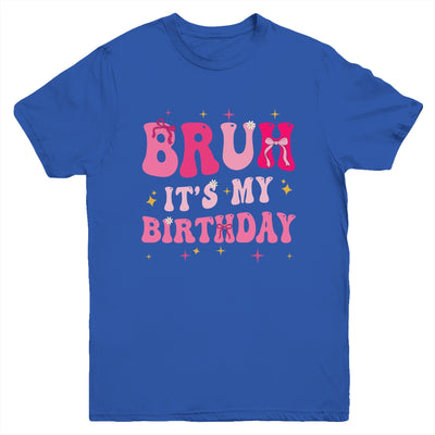 Bruh Its My Birthday Girl Pink Coquette Bow Groovy Party Youth Shirt | siriusteestore
