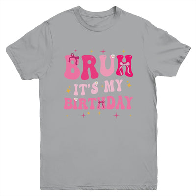 Bruh Its My Birthday Girl Pink Coquette Bow Groovy Party Youth Shirt | siriusteestore