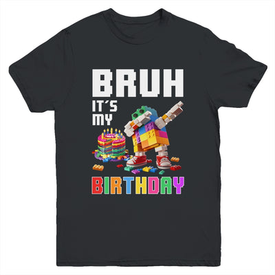 Bruh Its My Birthday Master Builder Dabbing Blocks Bricks Youth Shirt | siriusteestore
