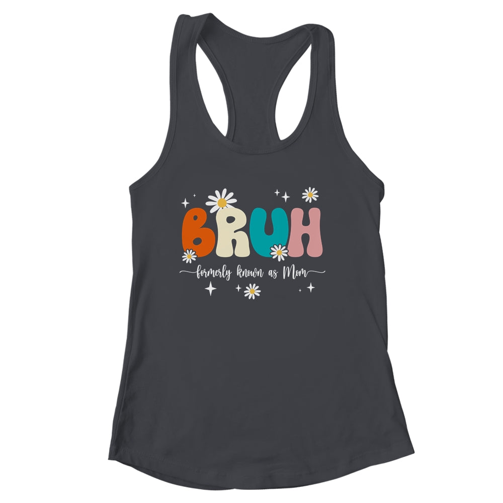 Bruh Known As Mom Formerly Mommy Mama Mom Life Mothers Day Shirt & Tank Top | siriusteestore