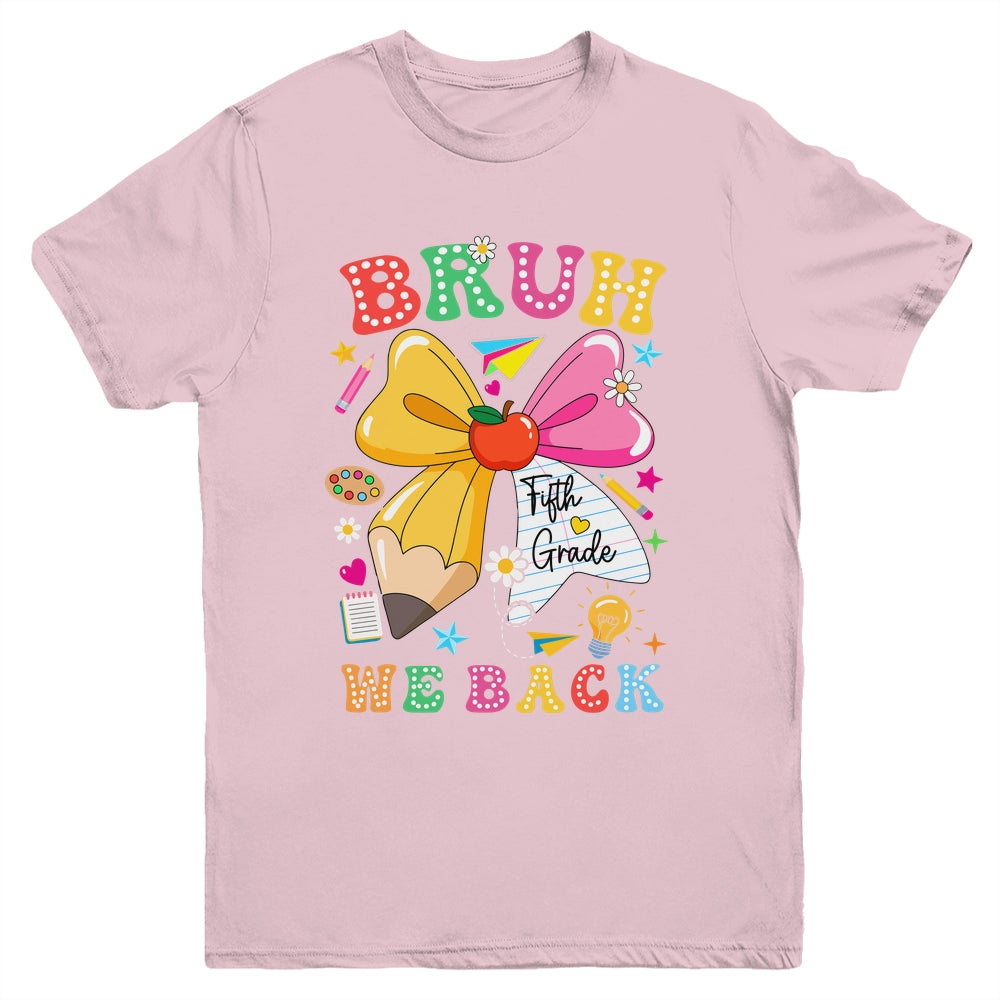 Bruh We Back Fifth Grade Pencil Bow Back To School 5th Grade Youth Shirt | siriusteestore