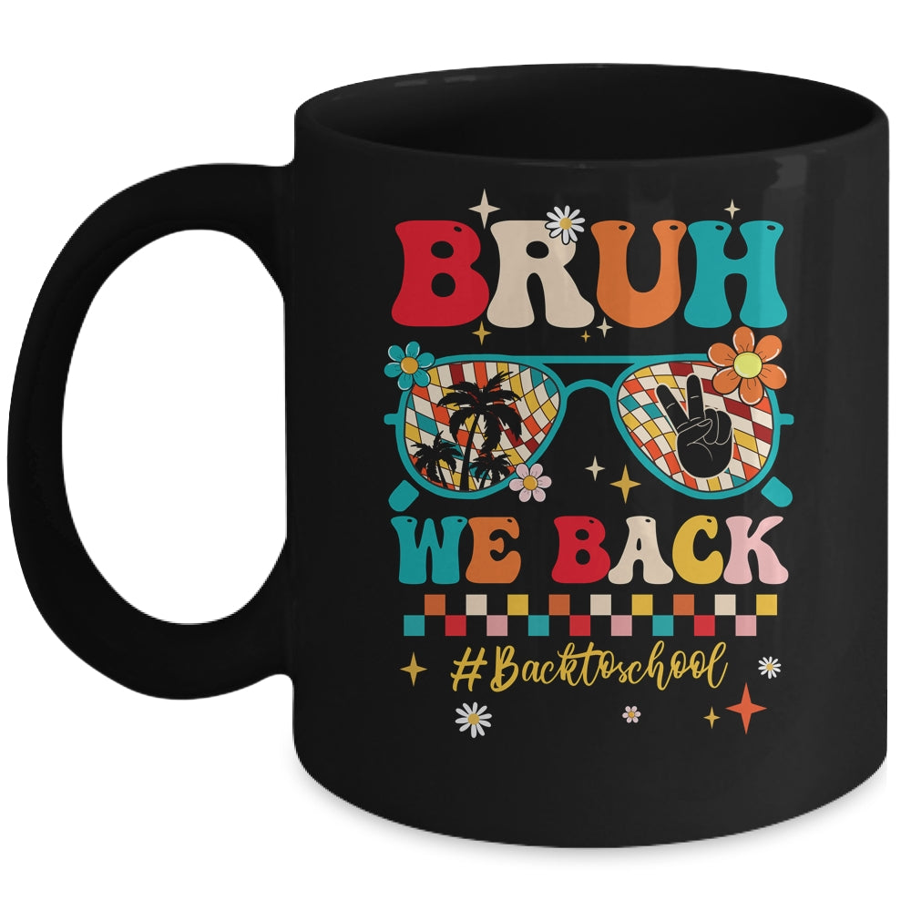 Bruh We Back First Day Of School Back To School For Teachers Mug | siriusteestore