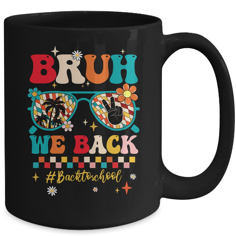 Bruh We Back First Day Of School Back To School For Teachers Mug | siriusteestore