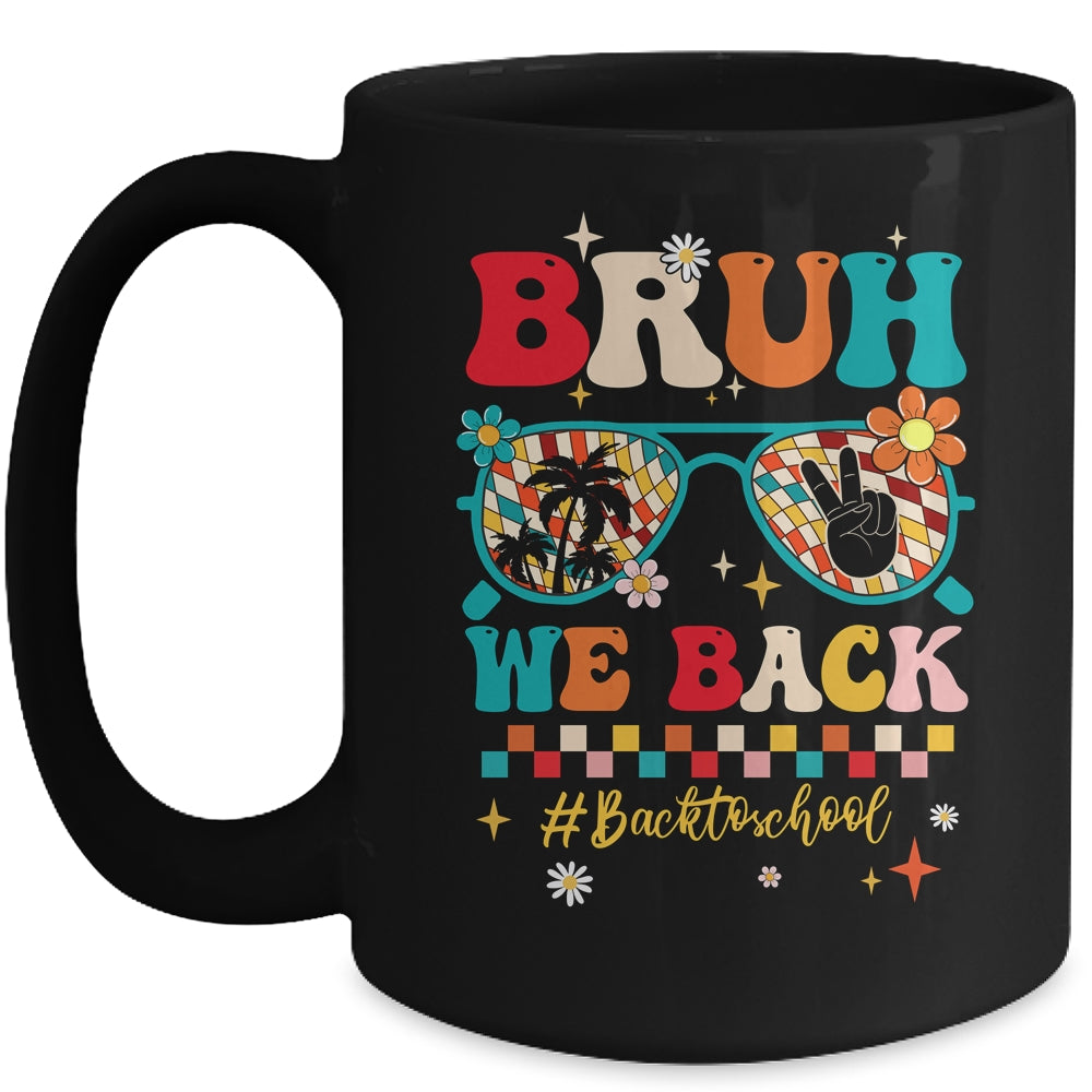 Bruh We Back First Day Of School Back To School For Teachers Mug | siriusteestore
