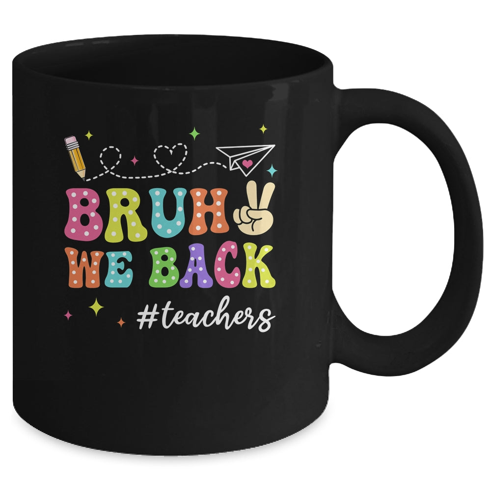 Bruh We Back First Day Of School Teachers Back To School Mug | siriusteestore