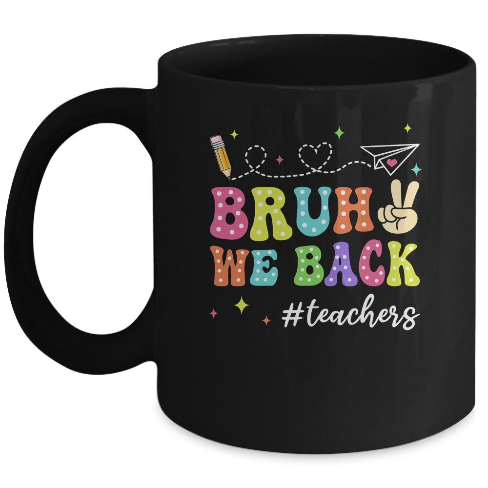 Bruh We Back First Day Of School Teachers Back To School Mug | siriusteestore