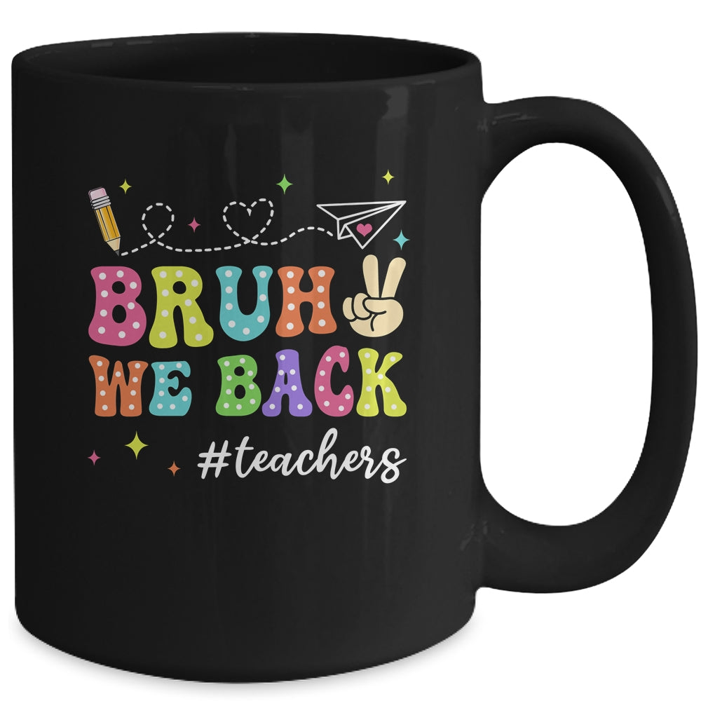 Bruh We Back First Day Of School Teachers Back To School Mug | siriusteestore