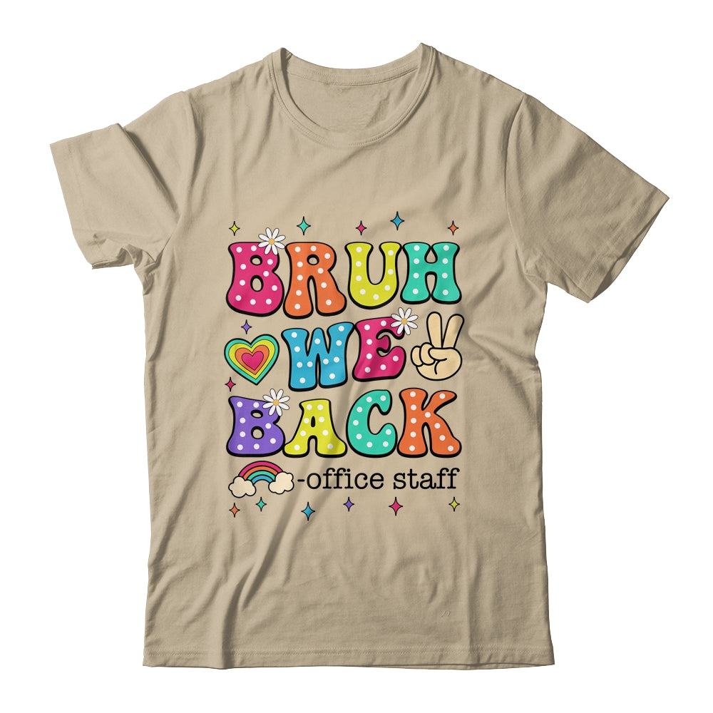 Bruh We Back Office Staff Happy First Day Of School Shirt & Hoodie | siriusteestore