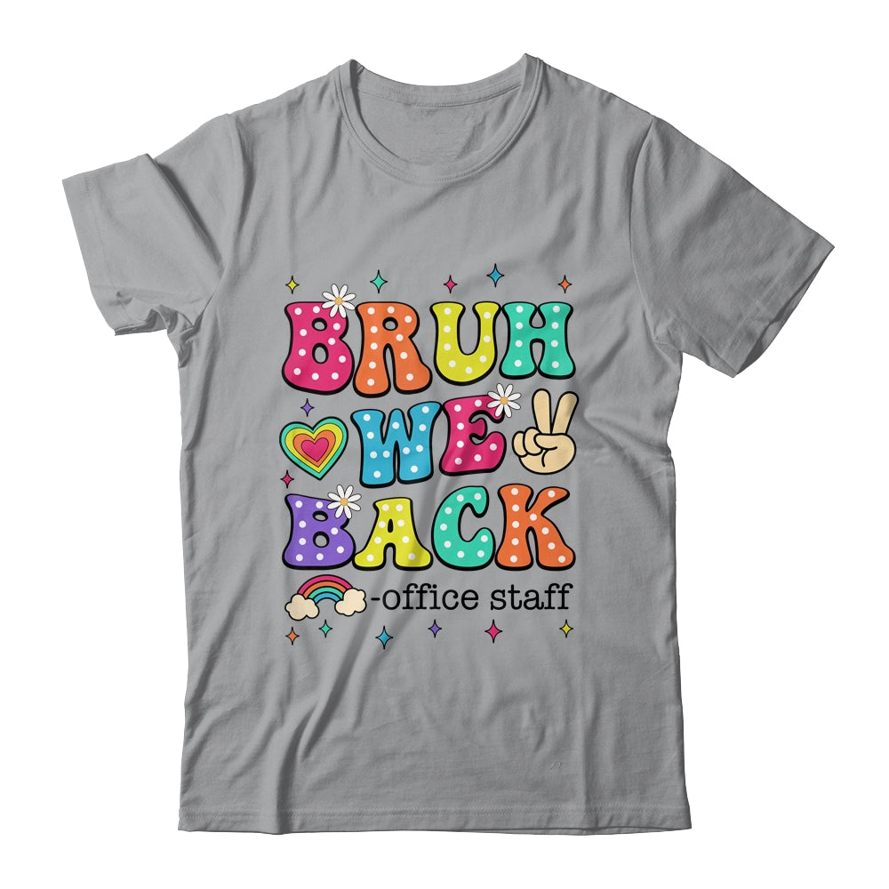 Bruh We Back Office Staff Happy First Day Of School Shirt & Hoodie | siriusteestore