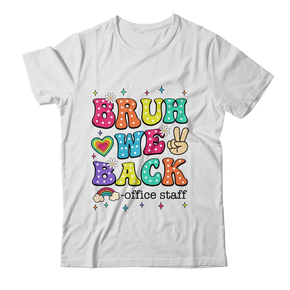 Bruh We Back Office Staff Happy First Day Of School Shirt & Hoodie | siriusteestore