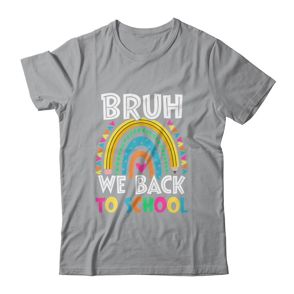Bruh We Back Rainbow Teachers Kids Back To School Bruh Shirt & Hoodie | siriusteestore