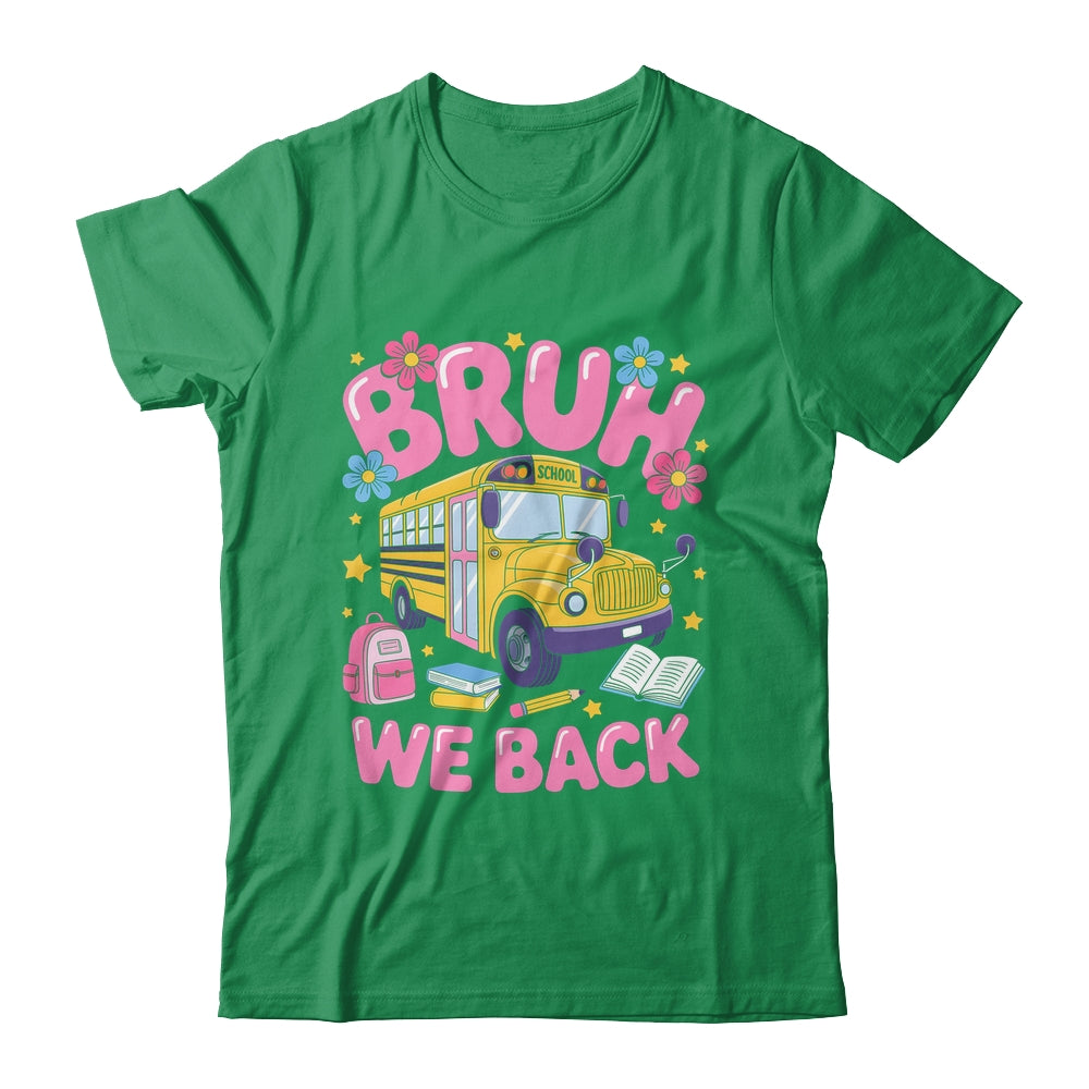 Bruh We Back School Bus First Day Of School Bus Driver Shirt & Hoodie | siriusteestore