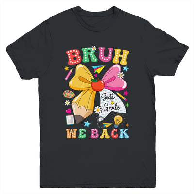 Bruh We Back Sixth Grade Pencil Bow Back To School 6th Grade Youth Shirt | siriusteestore