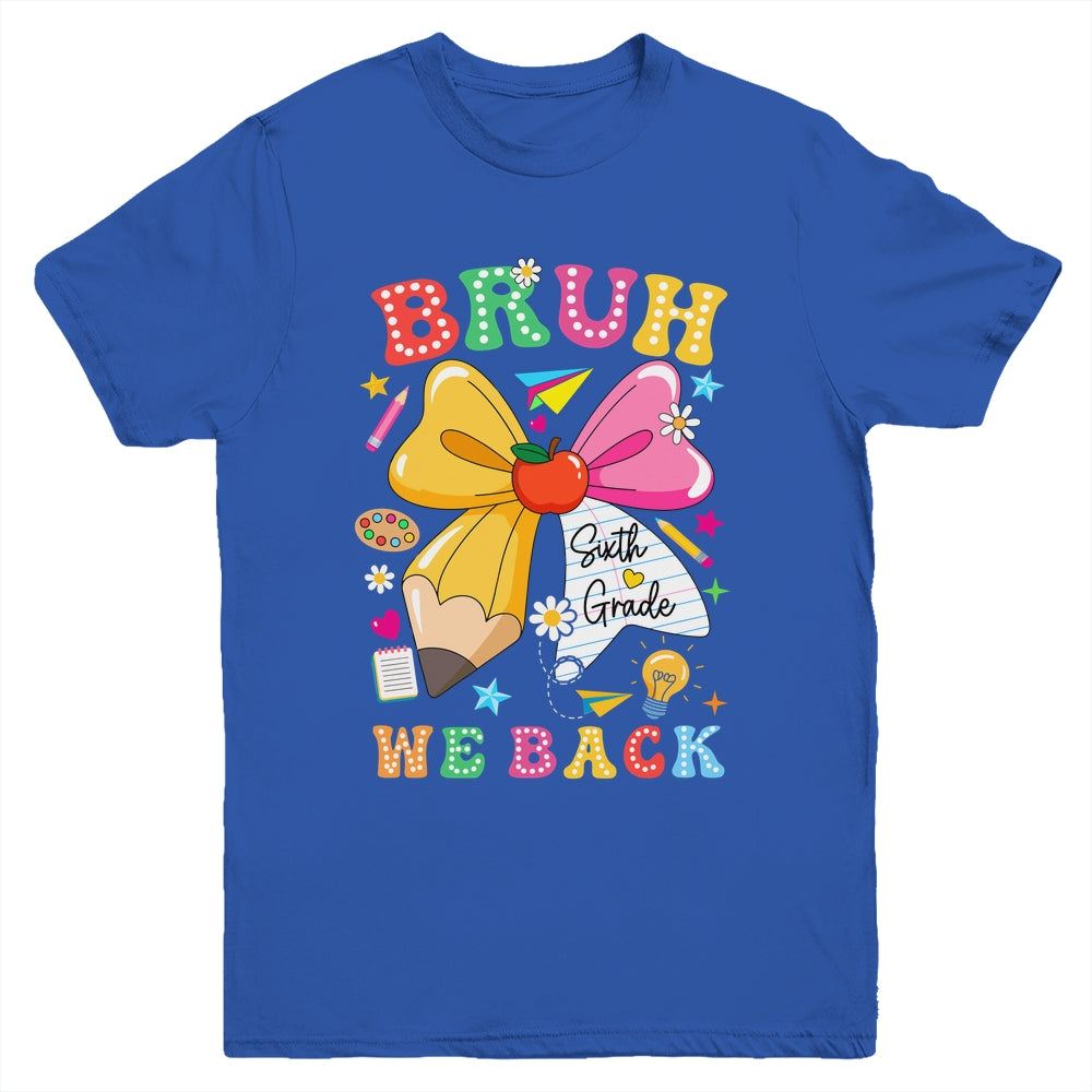 Bruh We Back Sixth Grade Pencil Bow Back To School 6th Grade Youth Shirt | siriusteestore