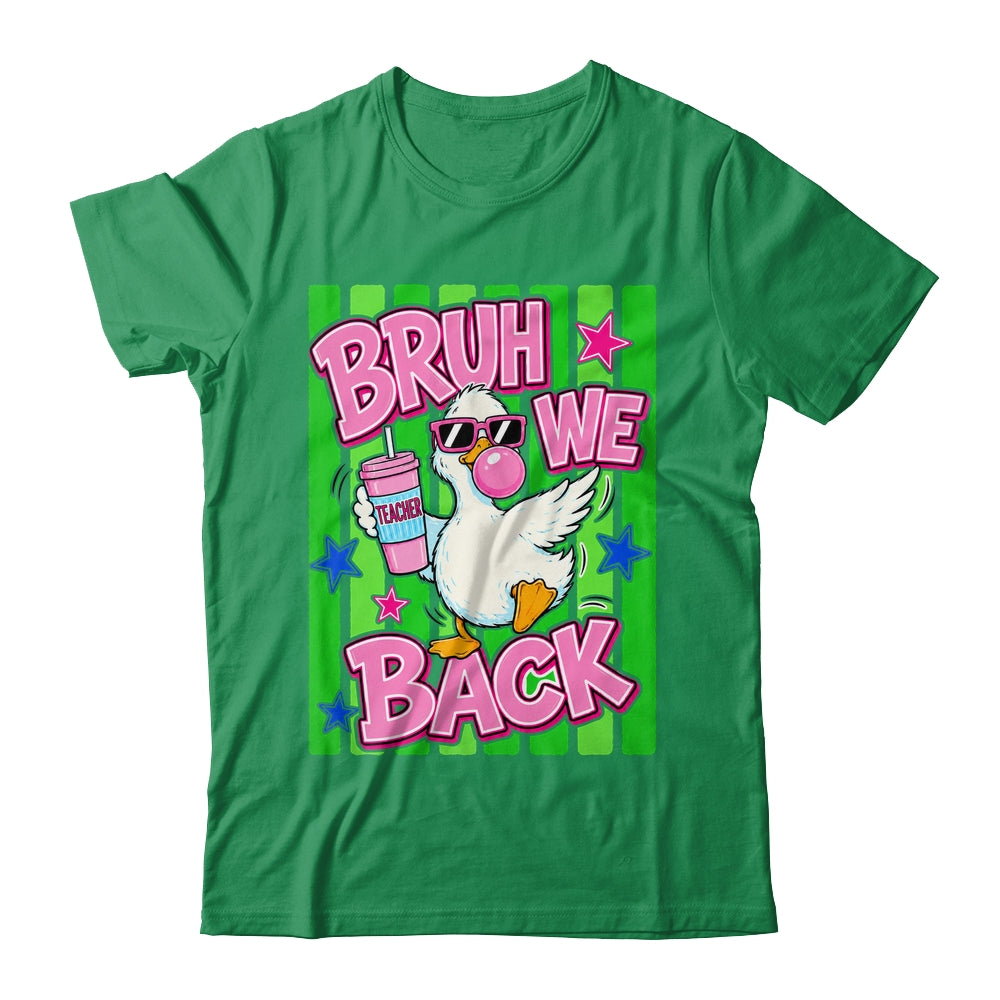 Bruh We Back Teacher Goose Teacher Funny Back To School Shirt & Hoodie | siriusteestore
