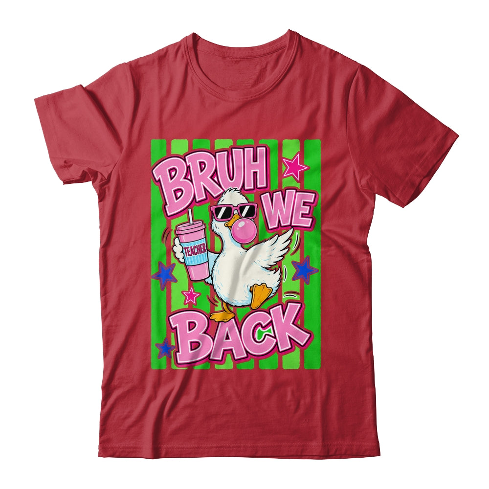 Bruh We Back Teacher Goose Teacher Funny Back To School Shirt & Hoodie | siriusteestore