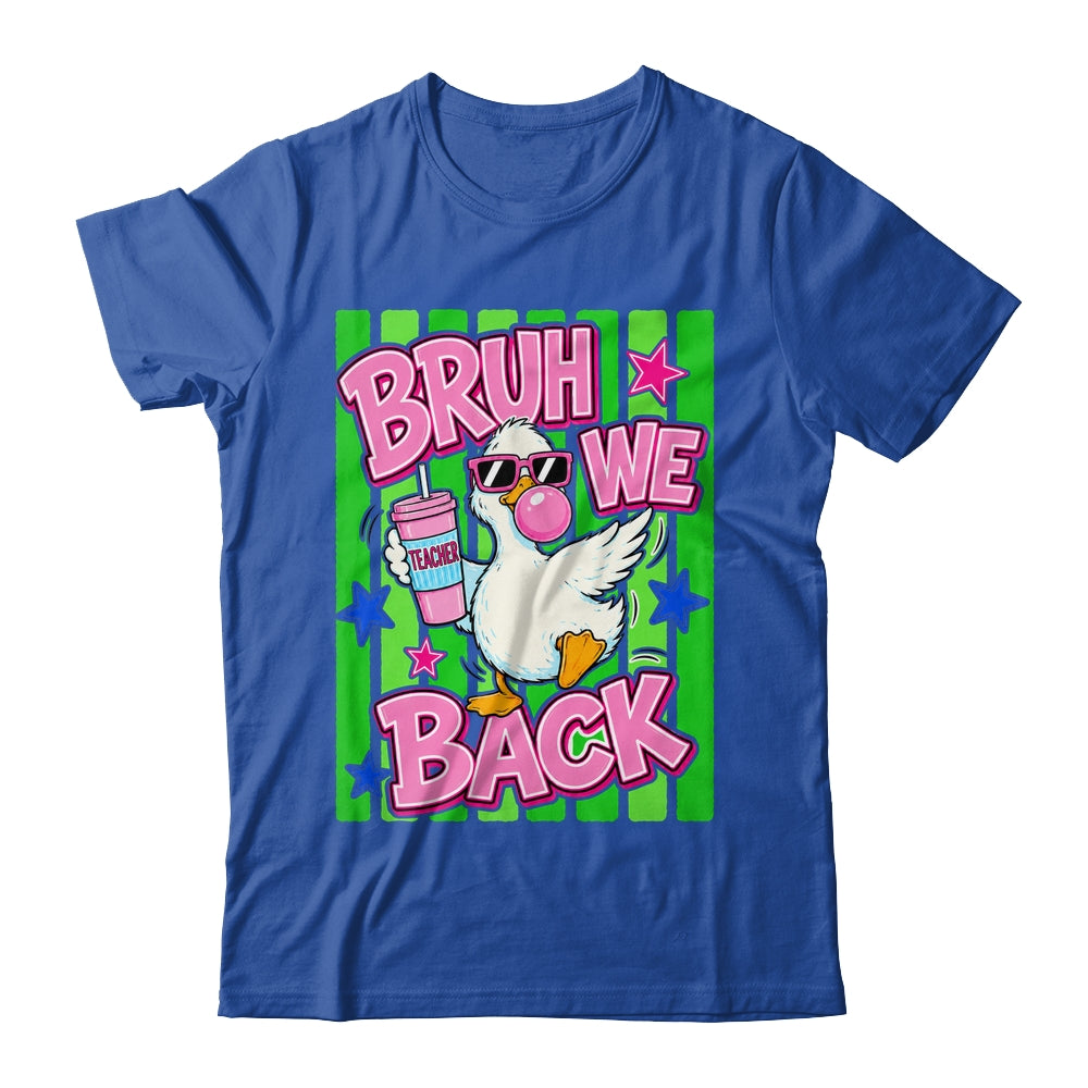 Bruh We Back Teacher Goose Teacher Funny Back To School Shirt & Hoodie | siriusteestore