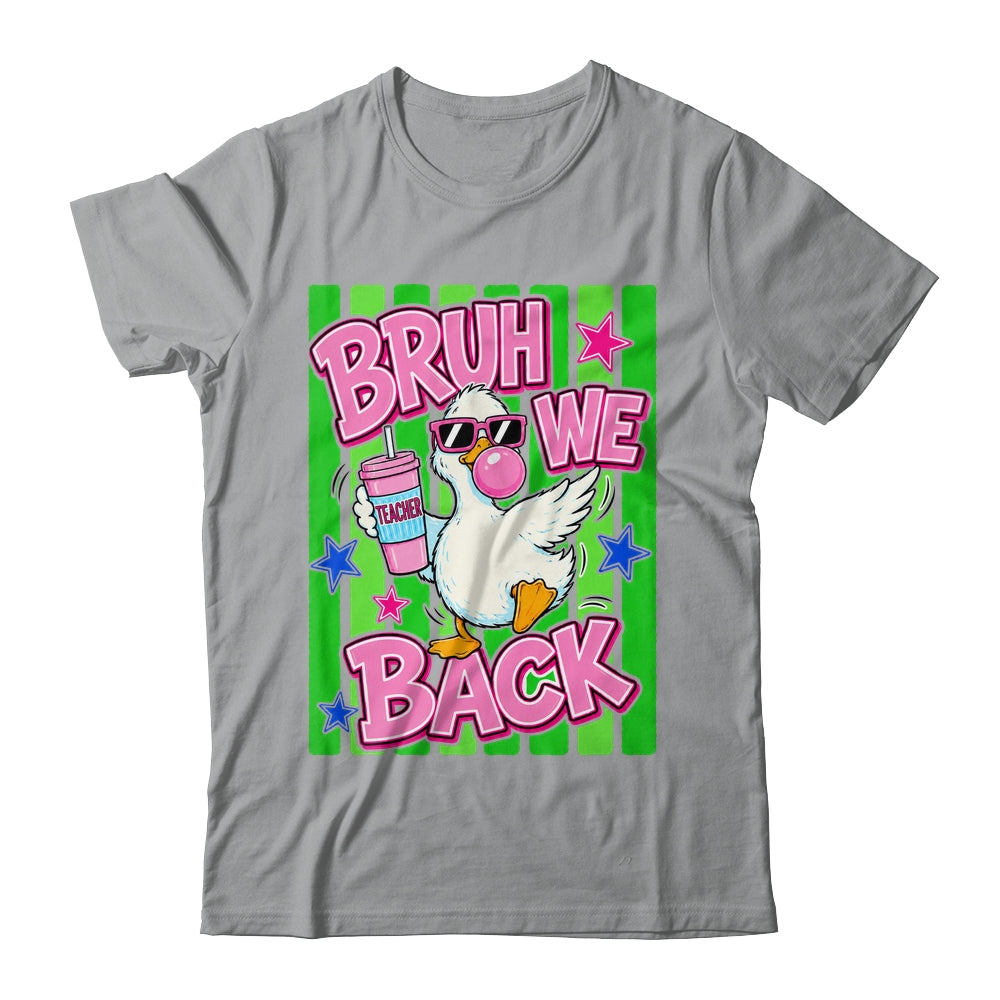 Bruh We Back Teacher Goose Teacher Funny Back To School Shirt & Hoodie | siriusteestore