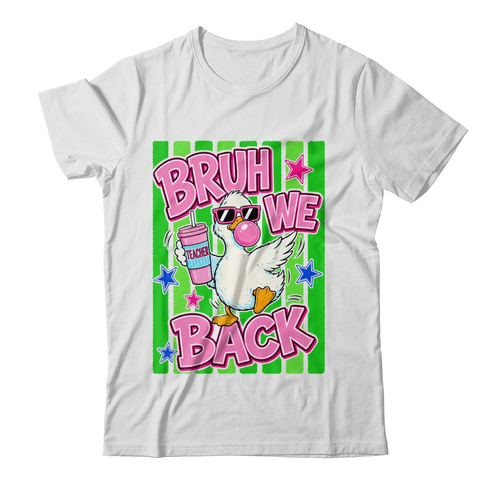 Bruh We Back Teacher Goose Teacher Funny Back To School Shirt & Hoodie | siriusteestore